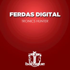 Download track Tronics Hunter (Elias Uberhausen Remix) Ferdas Digital