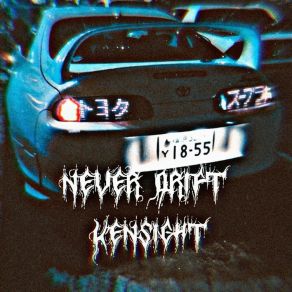 Download track Never Drift (Slowed) K3N$ 1GHT