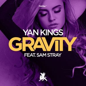 Download track Gravity (Original Club Mix) Sam StrayYan Kings, Sam Stray Wood