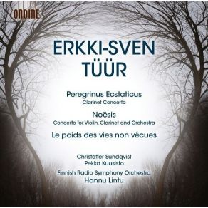 Download track 3. Clarinet Concerto Peregrinus Ecstaticus - III. Erkki-Sven Tuur