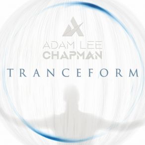 Download track Tranceform (Extended Mix) Adam Lee Chapman