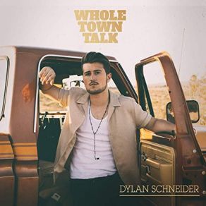 Download track Whole Town Talk Dylan Schneider