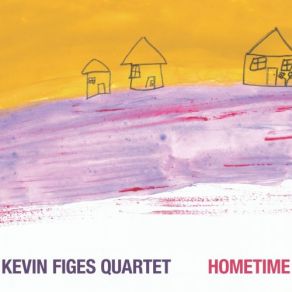 Download track Hometime Kevin Figes Quartet, Kevin Figes