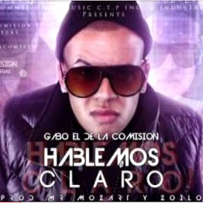 Download track Hablemos Claro Gabo El De La Comisión