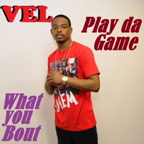 Download track What You Bout Vel