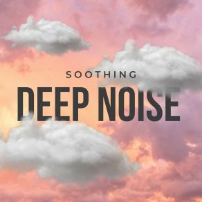 Download track Deep Brown Noise Soother, Pt. 4 Relaxing Cabin Noise