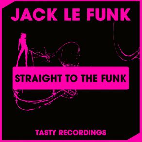 Download track Straight To The Funk Dub Mix Jack Le Funk