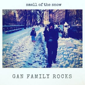 Download track Smell Of The Snow Gan Family Rocks