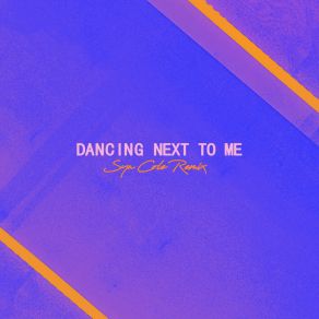 Download track Dancing Next To Me (Syn Cole Remix) Greyson Chance