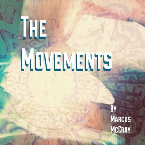 Download track The Movements, Pt. 1 Marcus McCray