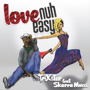 Download track Love Nuh Easy Trixstar, Skarra Mucci