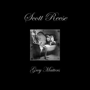 Download track Grey Matters (Part 2) Scott Reese