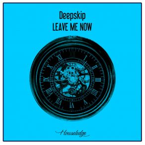 Download track Leave Me Now (Nu Ground Foundation Open The Floor Mix) Deepskip