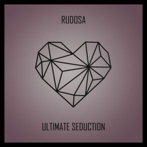 Download track Ultimate Seduction Rudosa