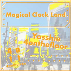 Download track Magical CLock Land (影虎。 Remix) Yosshie 4onthefloor