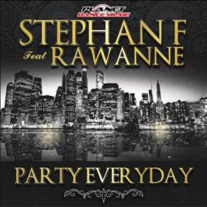 Download track Party Everyday (Radio Edit) Stephan F, Rawanne