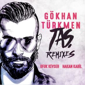 Download track Taş (Ufuk Kevser Remix) Gökhan Türkmen, Hakan Kabil