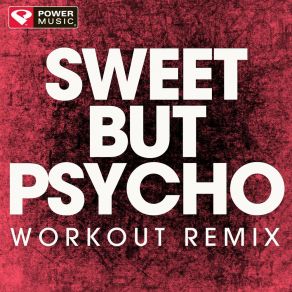 Download track Sweet But Psycho (Workout Remix) Power Music Workout