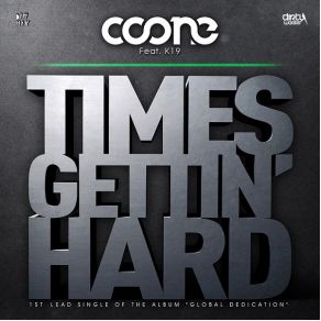 Download track Times Gettin' Hard (Original Mix) DJ Coone, K19