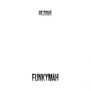 Download track Funkymah REZOLVE