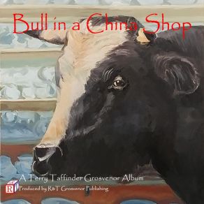 Download track Bull In A China Shop Terry Taffinder Grosvenor