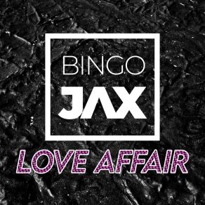 Download track Love Affair (Radio Edit) Bingo Jax