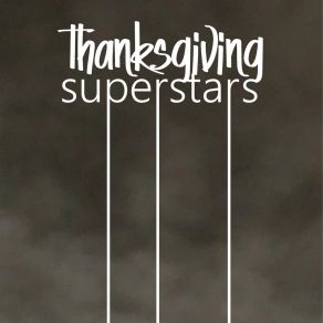 Download track Where Did My Life Go Thanksgiving Superstars