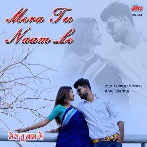 Download track Mera Tu Naam Le Anuj Sharma