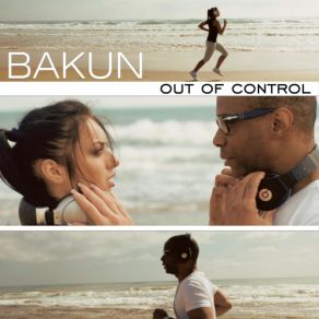 Download track Out Of Control (Radio Edit) Bakun