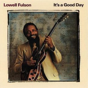 Download track It's A Good Day Lowell Fulson