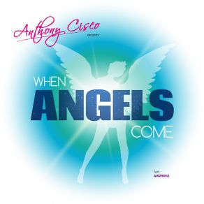 Download track When Angels Come (Extended Mix) Andreea, Anthony Cisco