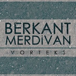 Download track Vorteks Berkant Merdivan