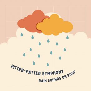 Download track Pitter-Patter Symphony Rain Sounds On Roof