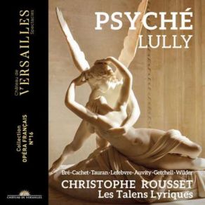 Download track Acte III - Scène 2 – « Que Fais-Tu! » · Psyché – « Par Quel Art Dans Ces Lieux » Christophe Rousset