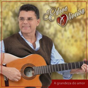 Download track A Grandeza Do Amor Edson Oliveira