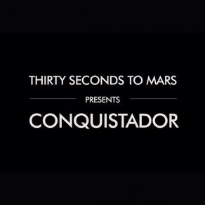 Download track Conquistador 30 Seconds To Mars