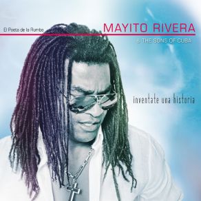 Download track Inventate Una Historia Mayito Rivera, The Sons Of Cuba