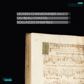 Download track Leuven Chansonnier No. 9. Les Desloyaulx (Desleaux) Ont La Saison Anna Danilevskaia, Sollazzo Ensemble