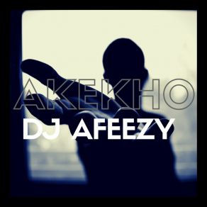 Download track Akekho (Reprise) Dj AfeezyPurity