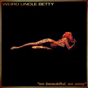 Download track So Beautiful, So Sexy Weird Uncle Betty