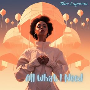 Download track All What I Need (Instrumental) Blue LagoonaThe Instrumental