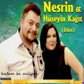 Download track Kafam Bi Milyon Hüseyin Kağıt, Nesrin