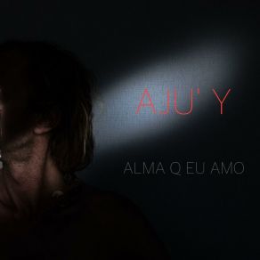 Download track AJU'Y NU Alma Q Eu Amo