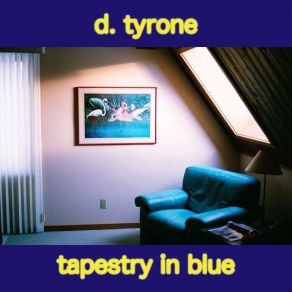 Download track Tapestry In Blue D. Tyrone