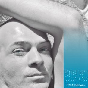 Download track It's A Dream Kristian Conde