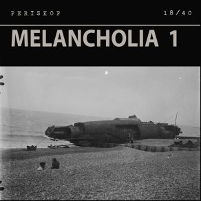 Download track Melancholia 1. III Periskop