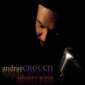 Download track Mighty Wind Andraé Crouch