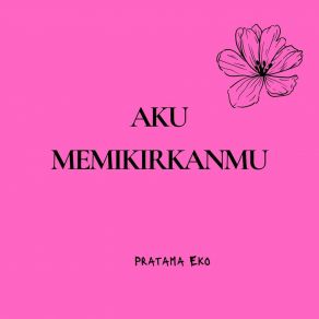 Download track Dia Tetap Di Sini Pratama Eko