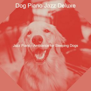 Download track Extraordinary Ambience For Keeping Dogs Relaxed Dog Jazz Deluxe