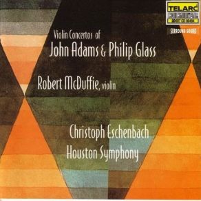 Download track 05. Glass: Violin Concerto - II. Q = Ca. 96 Houston Symphony Orchestra, Robert McDuffie